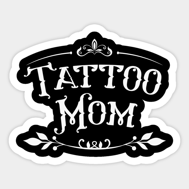 Tattoo Mom Sticker by Foxxy Merch